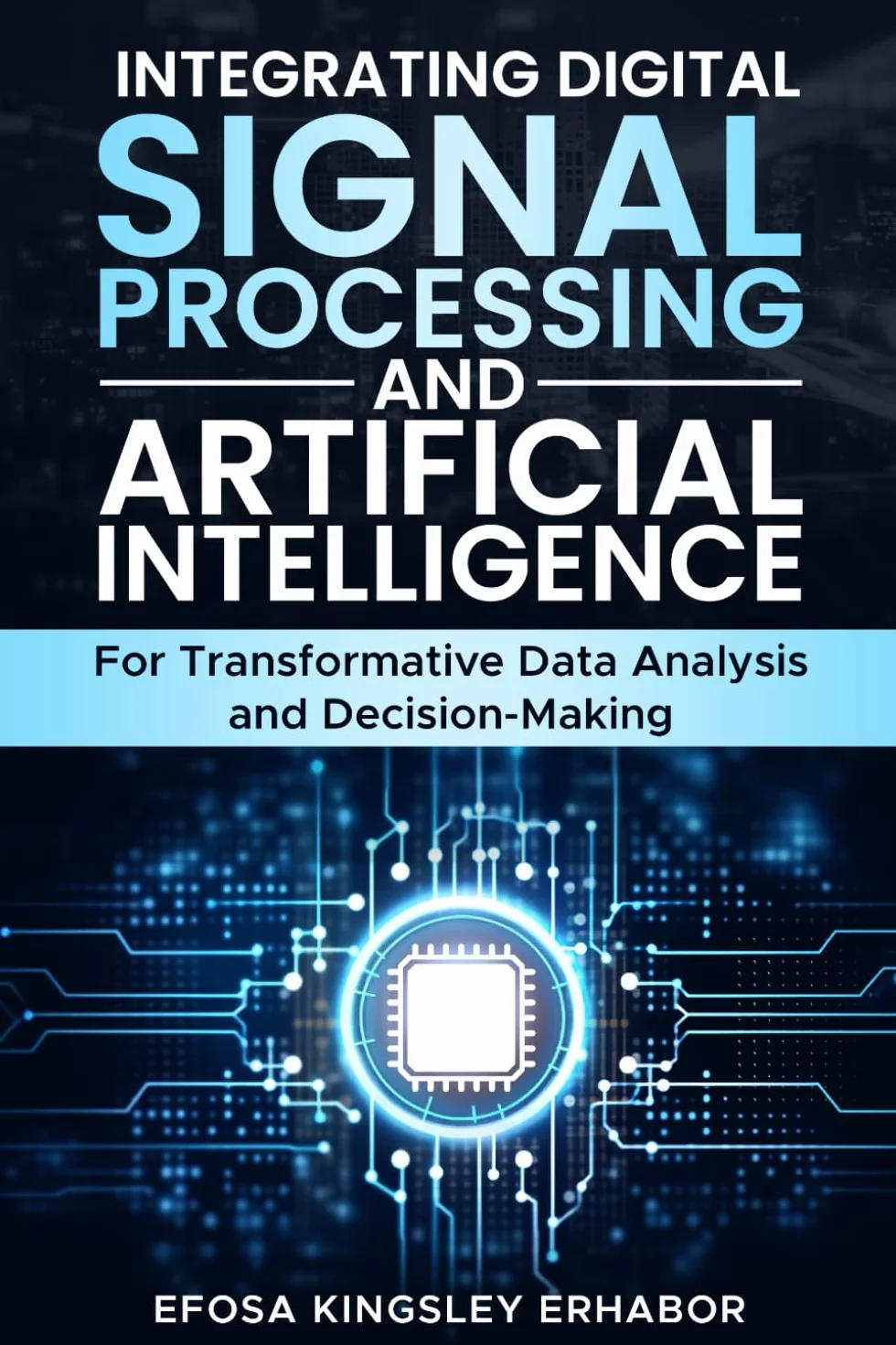 Integrating Digital Signal Processing and Artificial Intelligence: for Transformative Data Analysis and Decision-Making