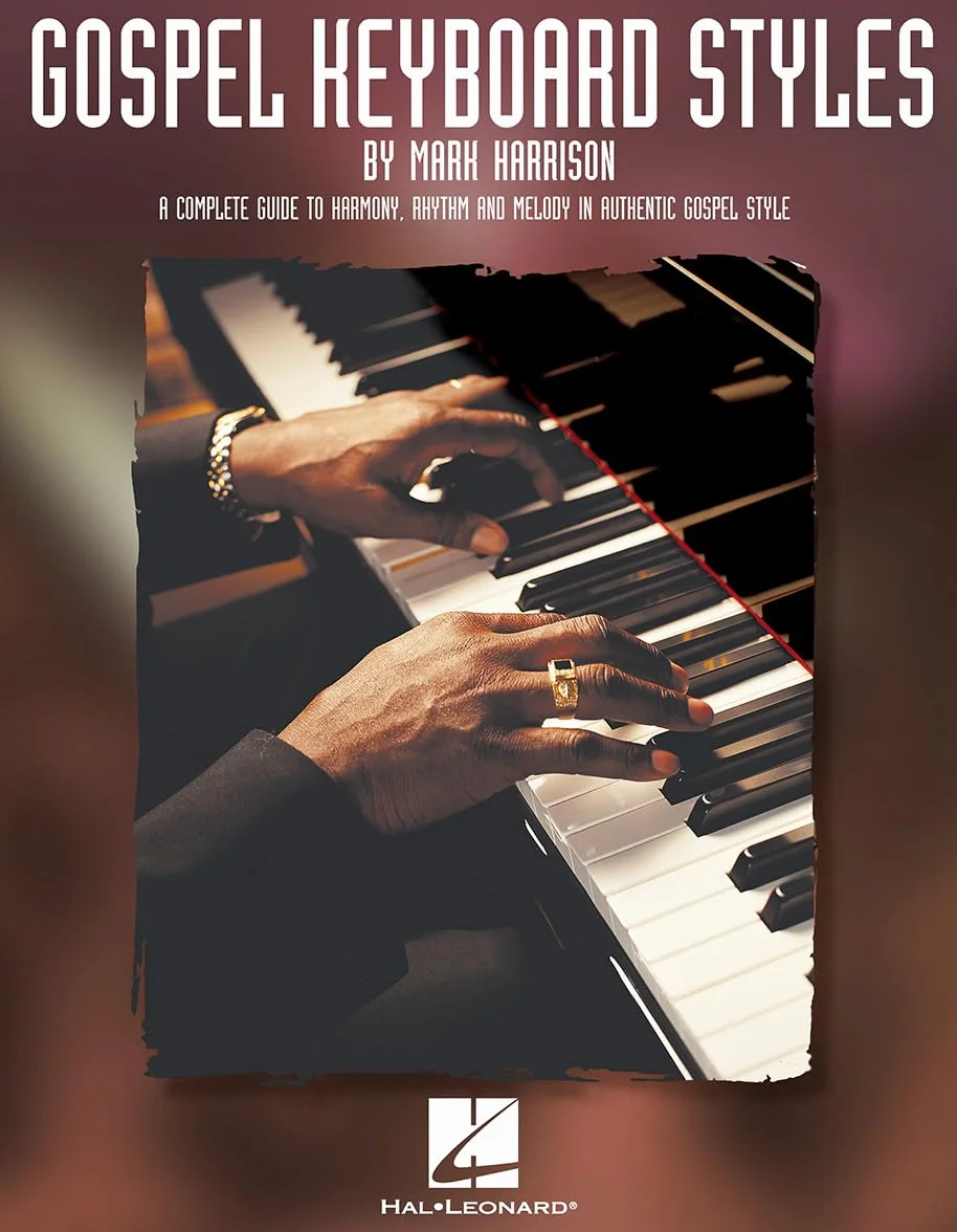 Gospel keyboard styles piano: A Complete Guide to Harmony, Rhythm and Melody in Authentic Gospel Style