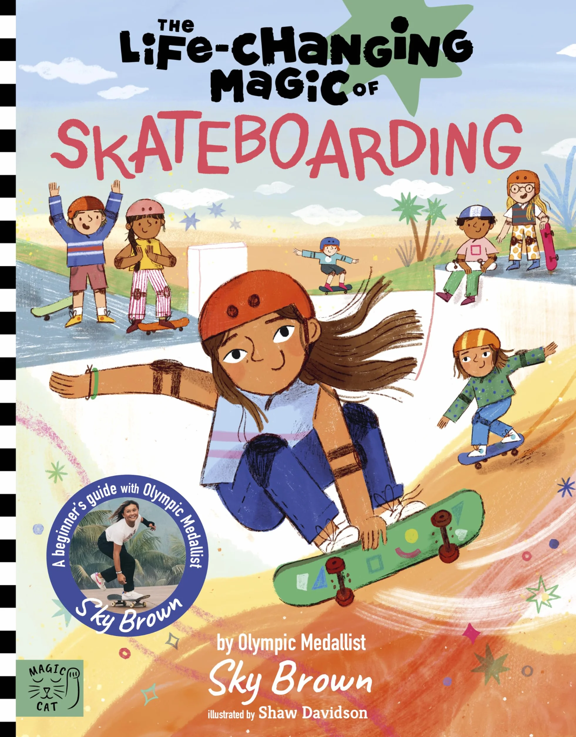 The Life Changing Magic of Skateboarding: A Beginner's Guide with Olympic Medalist Sky Brown