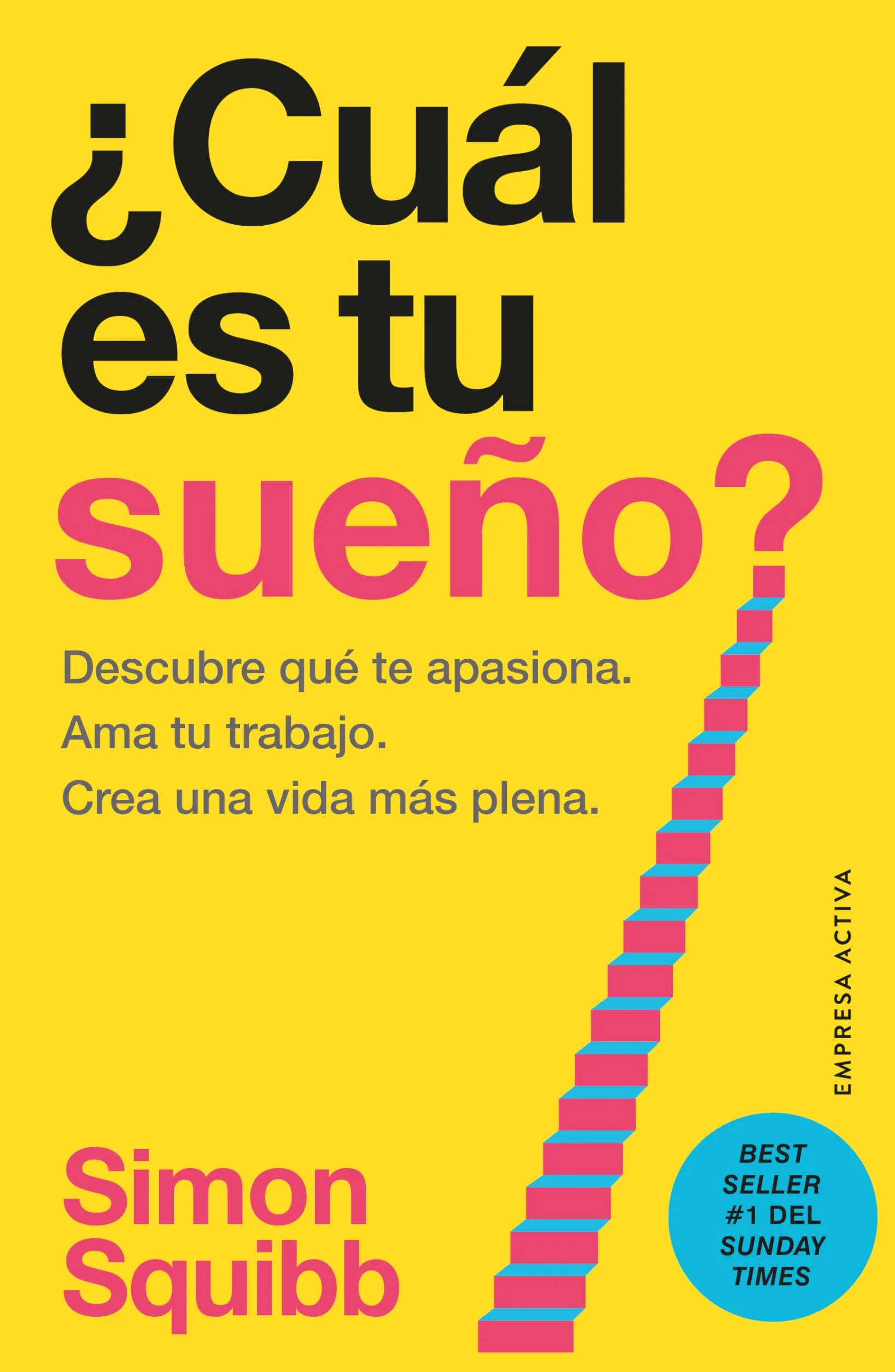Cual Es Tu Sueno?: Encuentra tu pasión. Ama tu trabajo. Construye una vida más próspera.