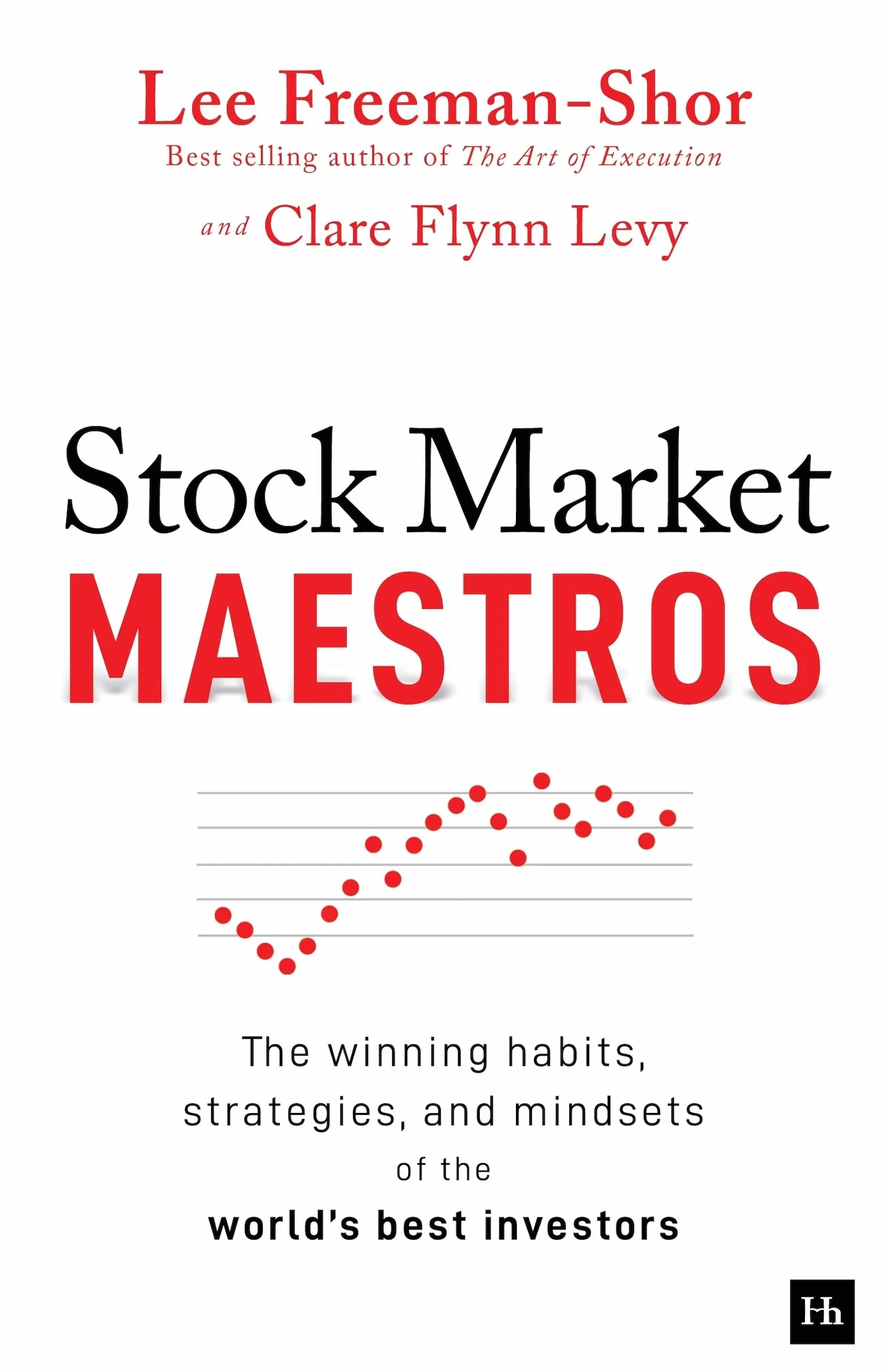 Stock Market Maestros: The Winning Habits, Strategies, and Mindsets of the World's Best Investors