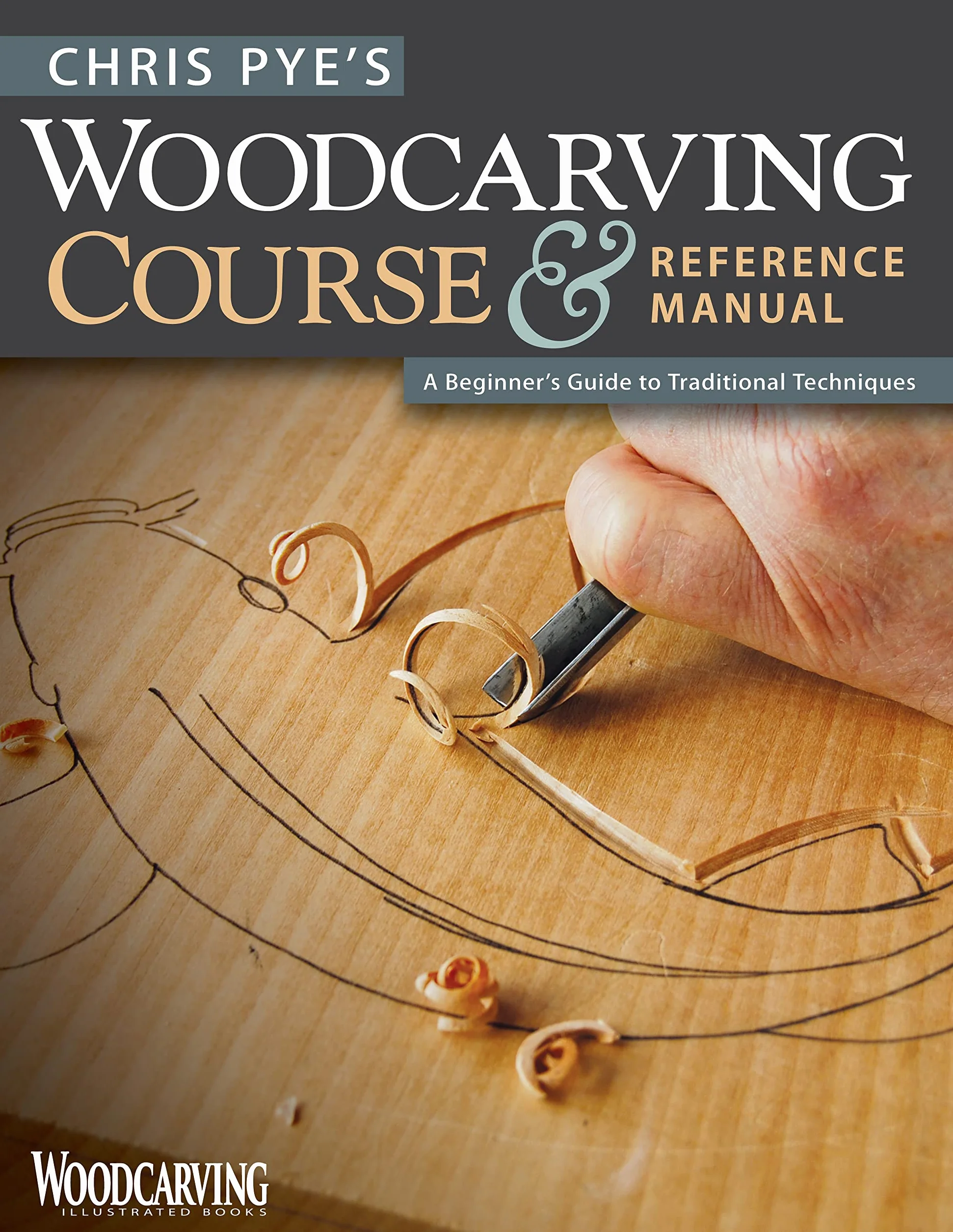 Chris Pye's Woodcarving Course & Reference Manual: A Beginner's Guide to Traditional Techniques