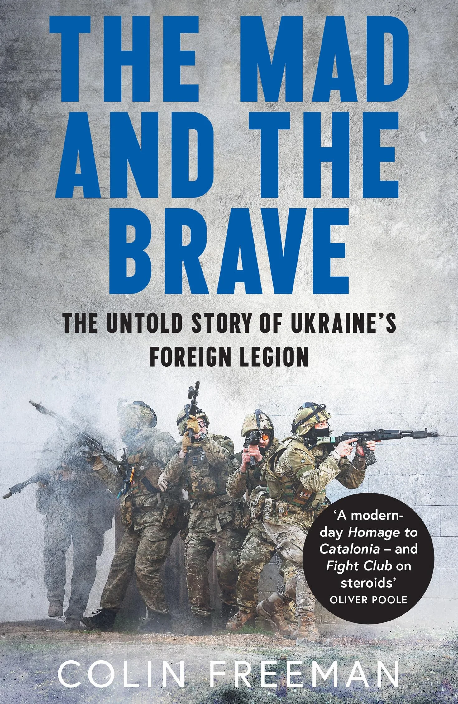 The Mad and the Brave: The Untold Story of Ukraine’s Foreign Legion