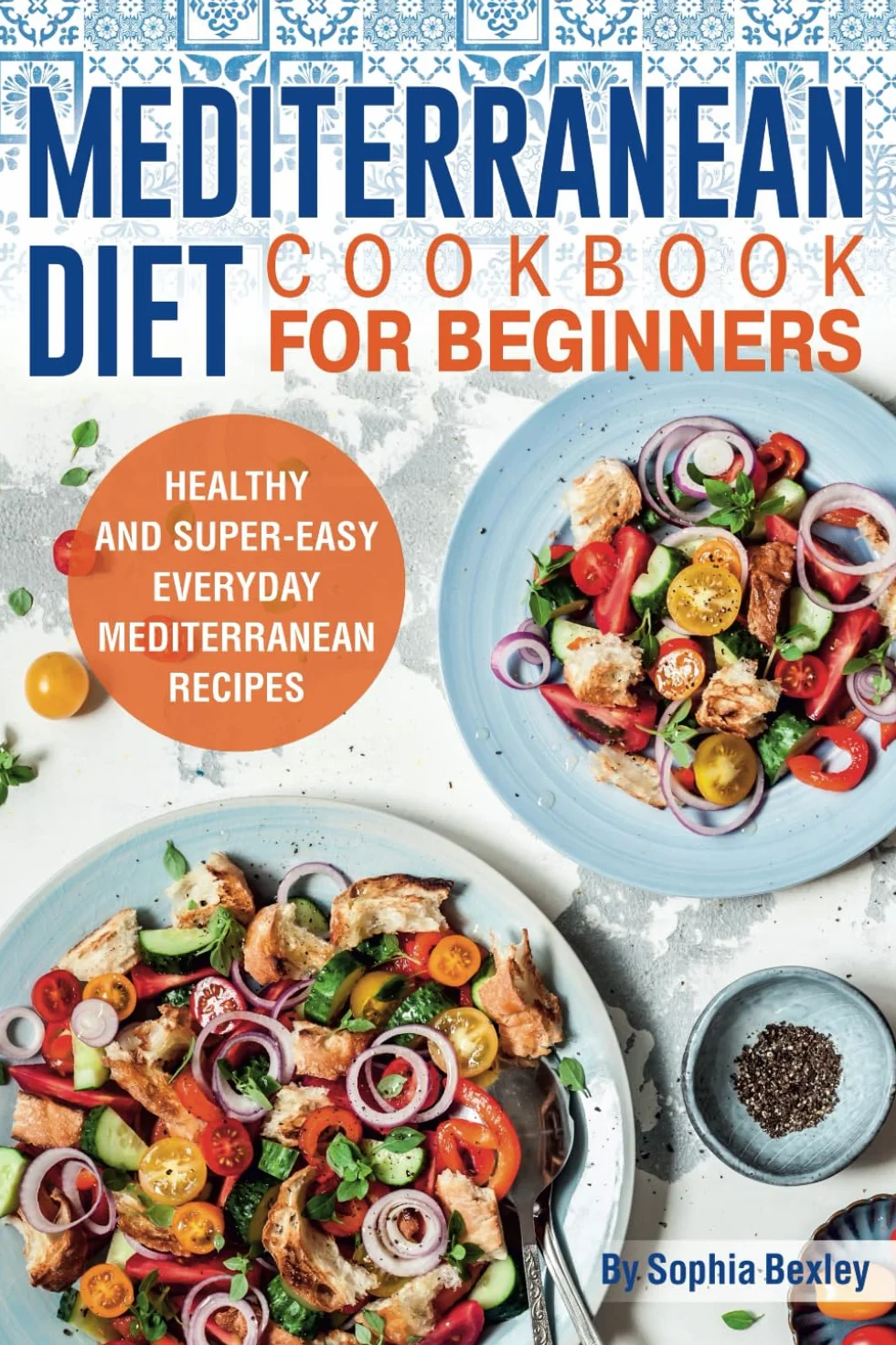 Mediterranean Diet Cookbook for Beginners: Healthy and Super-Easy Everyday Mediterranean Recipes. With Colorful Pictures.