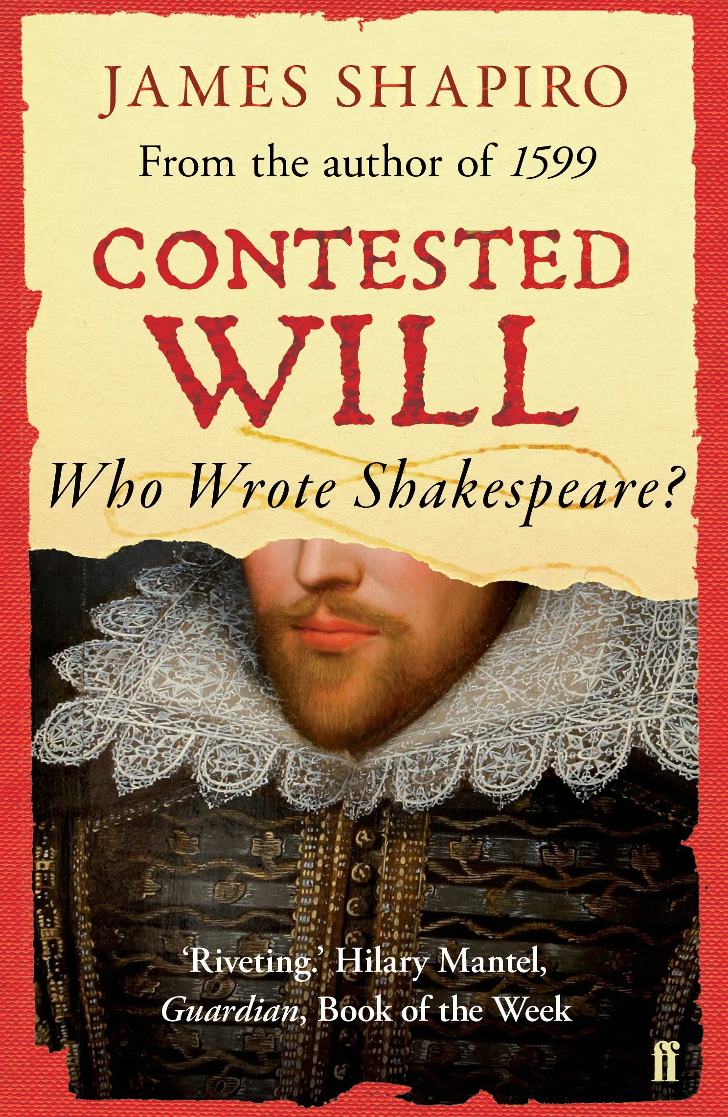 Contested Will: Who Wrote Shakespeare ?