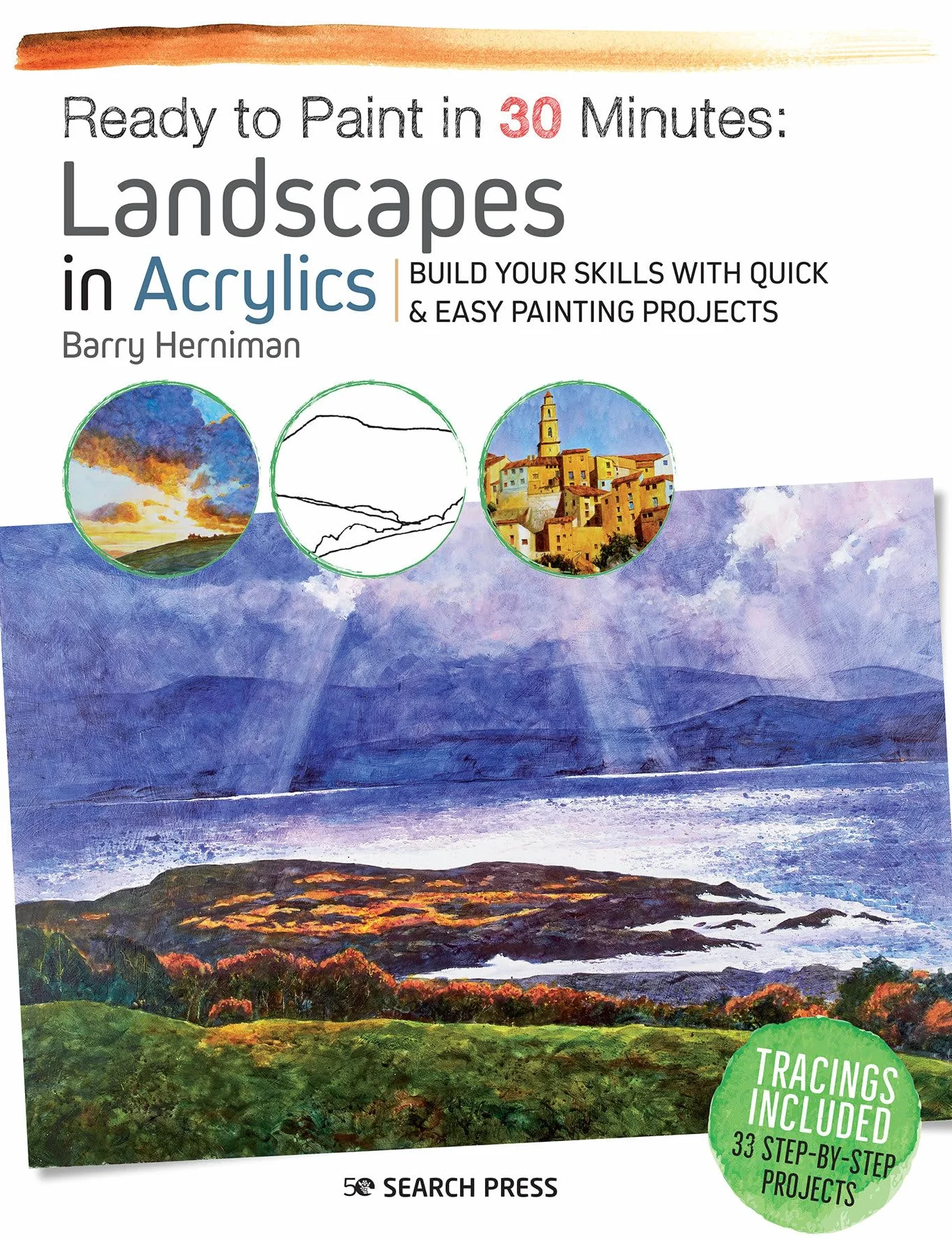 Ready to Paint in 30 Minutes: Landscapes in Acrylics: Build Your Skills with Quick & Easy Painting Projects