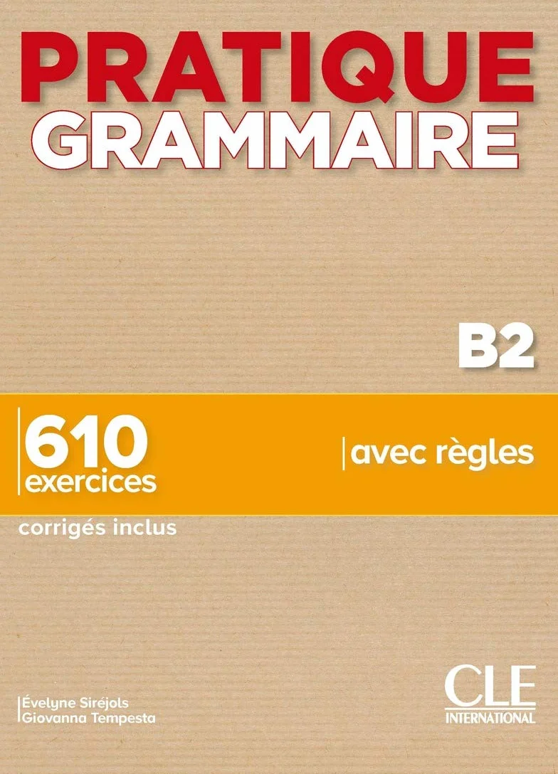 Pratique Grammaire - Niveau B2 - Livre + Corrigés: 610 exercices corrigés inclus