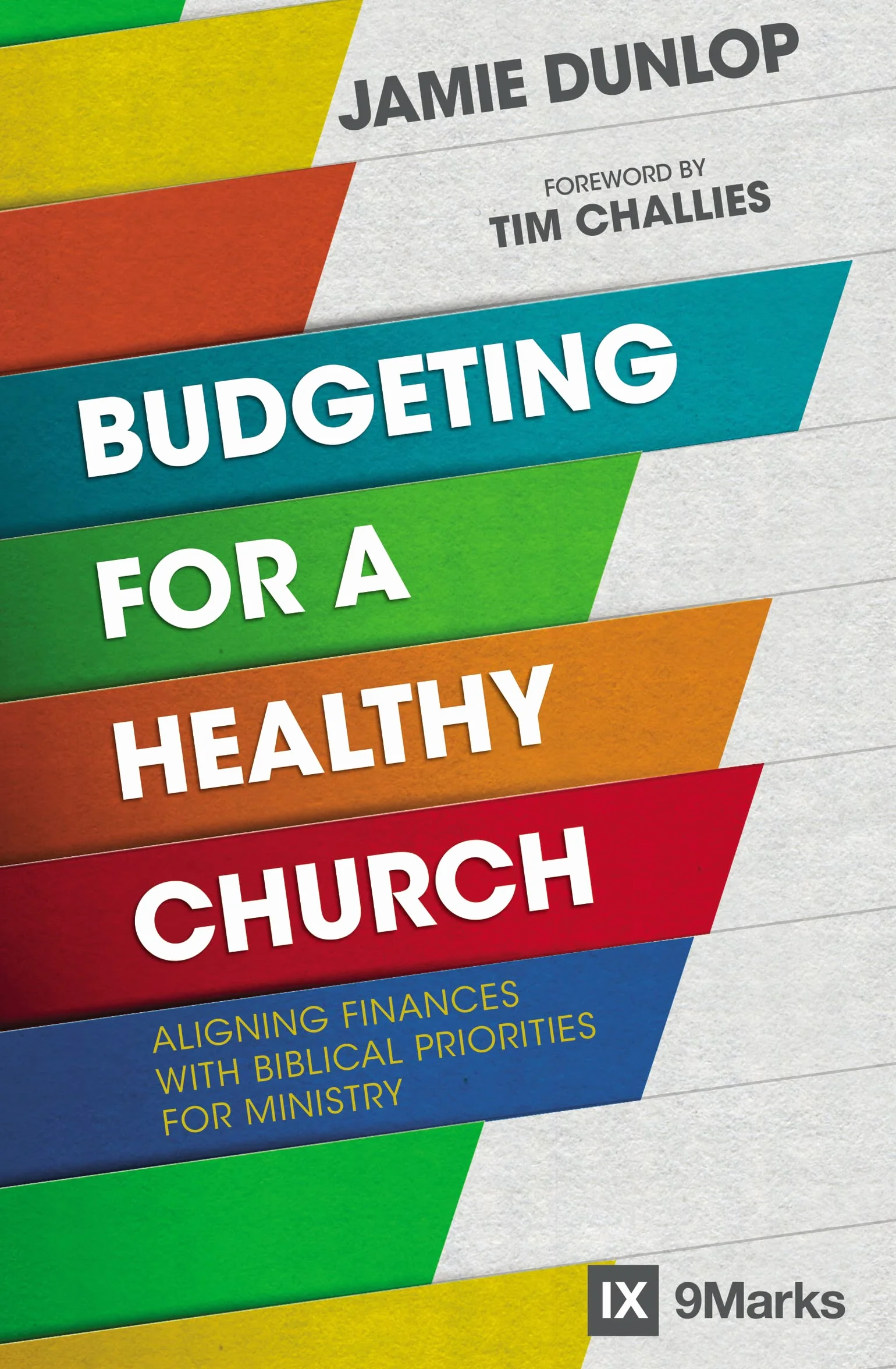 Budgeting for a Healthy Church: Aligning Finances with Biblical Priorities for Ministry
