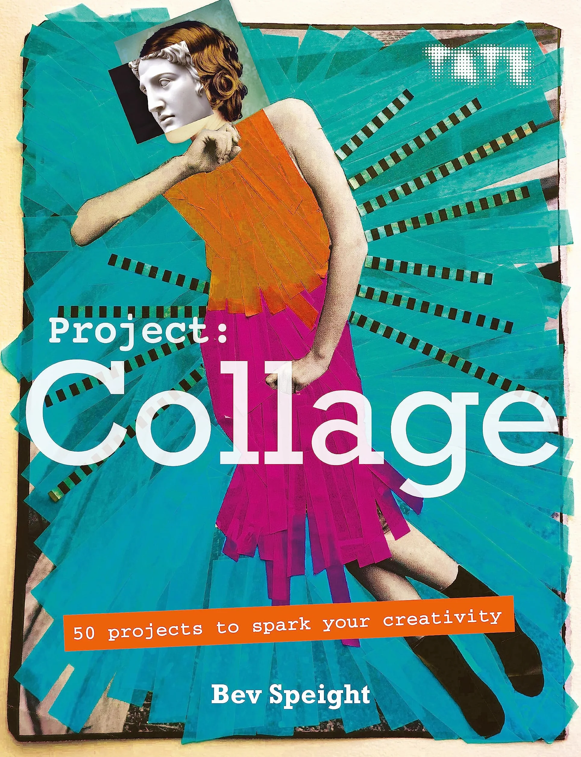 Project Collage: 50 Projects to Spark Your Creativity