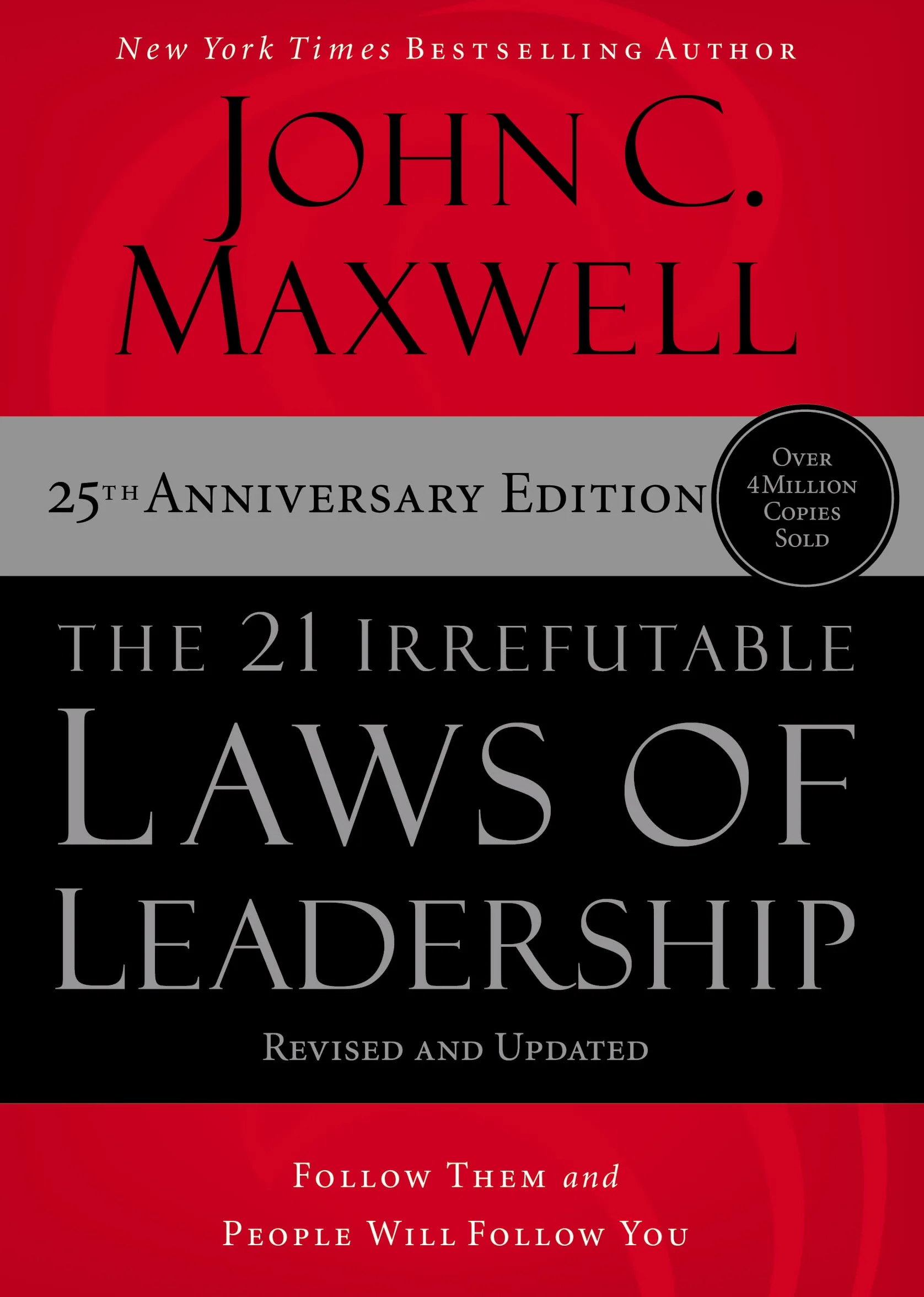 The 21 Irrefutable Laws of Leadership - International Edition: Follow Them and People Will Follow You