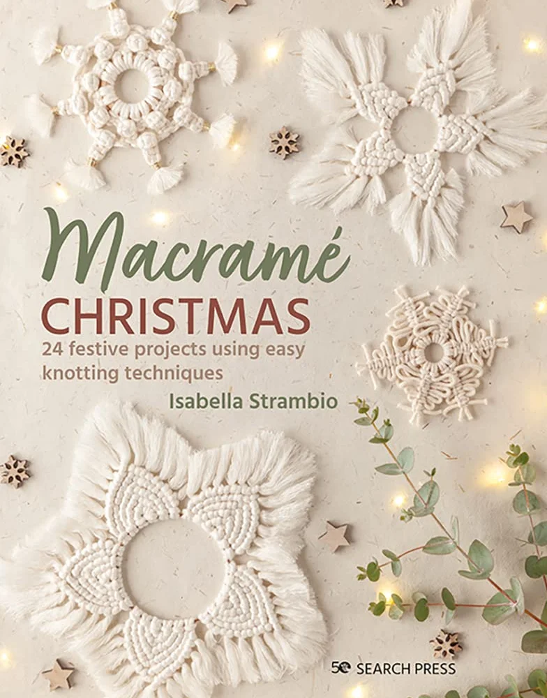 Macrame Christmas: 24 Festive Projects Using Easy Knotting Techniques