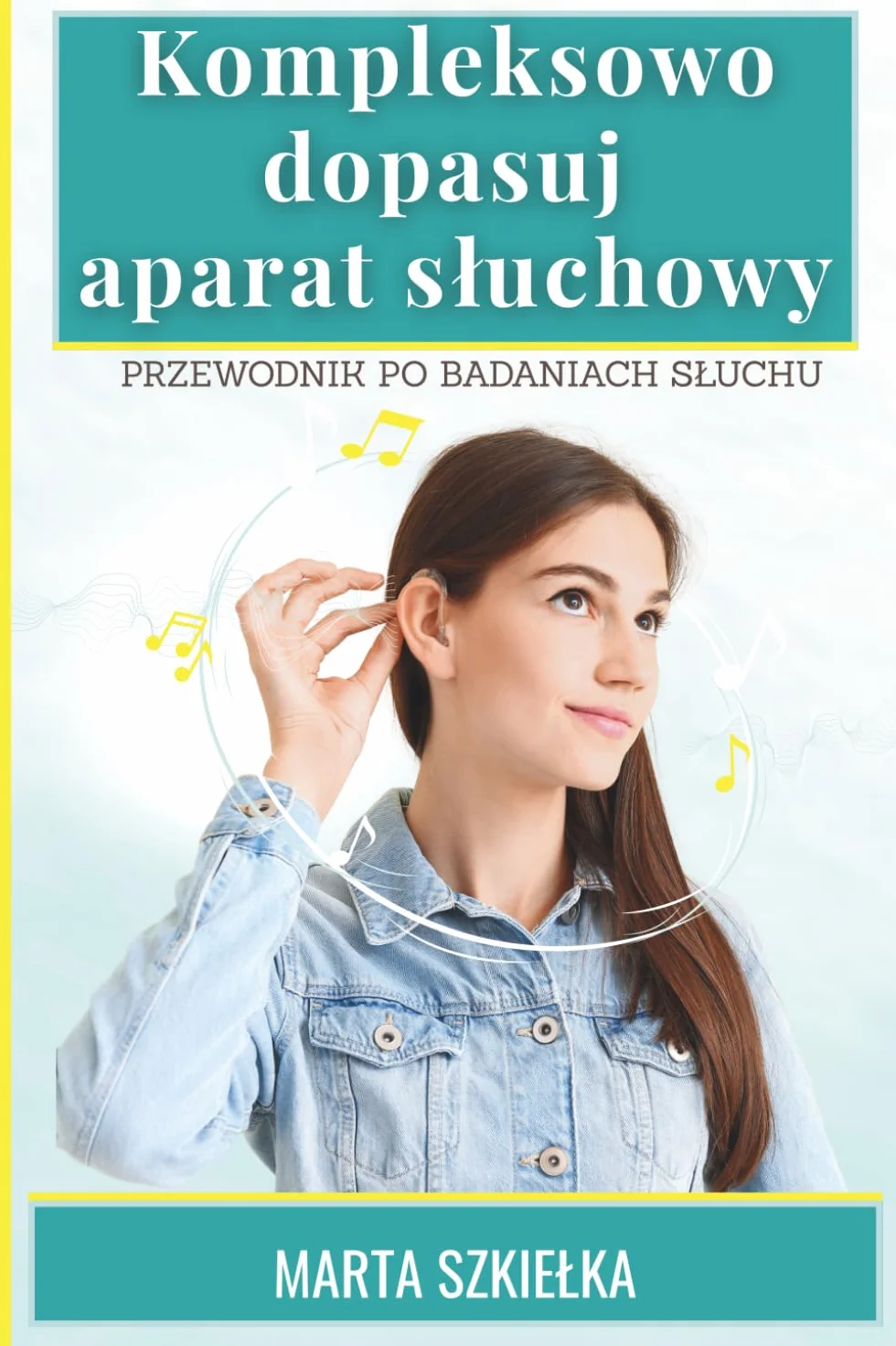 Kompleksowo dopasuj aparat słuchowy - Przewodnik po badaniach słuchu