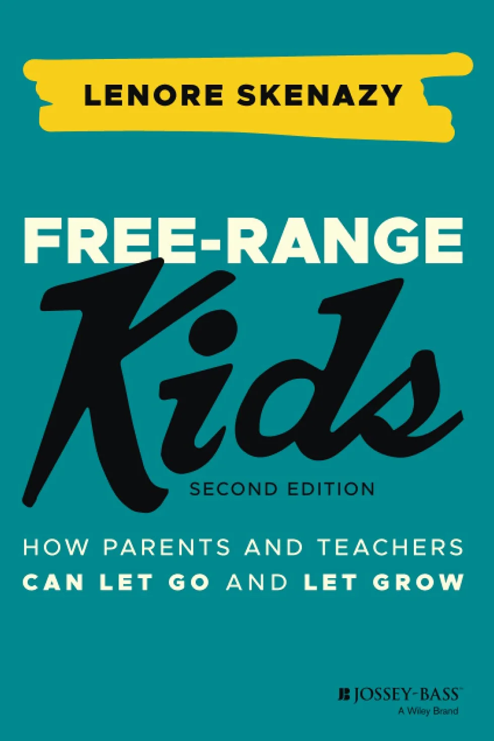 Free-Range Kids: How Parents and Teachers Can Let Go and Let Grow