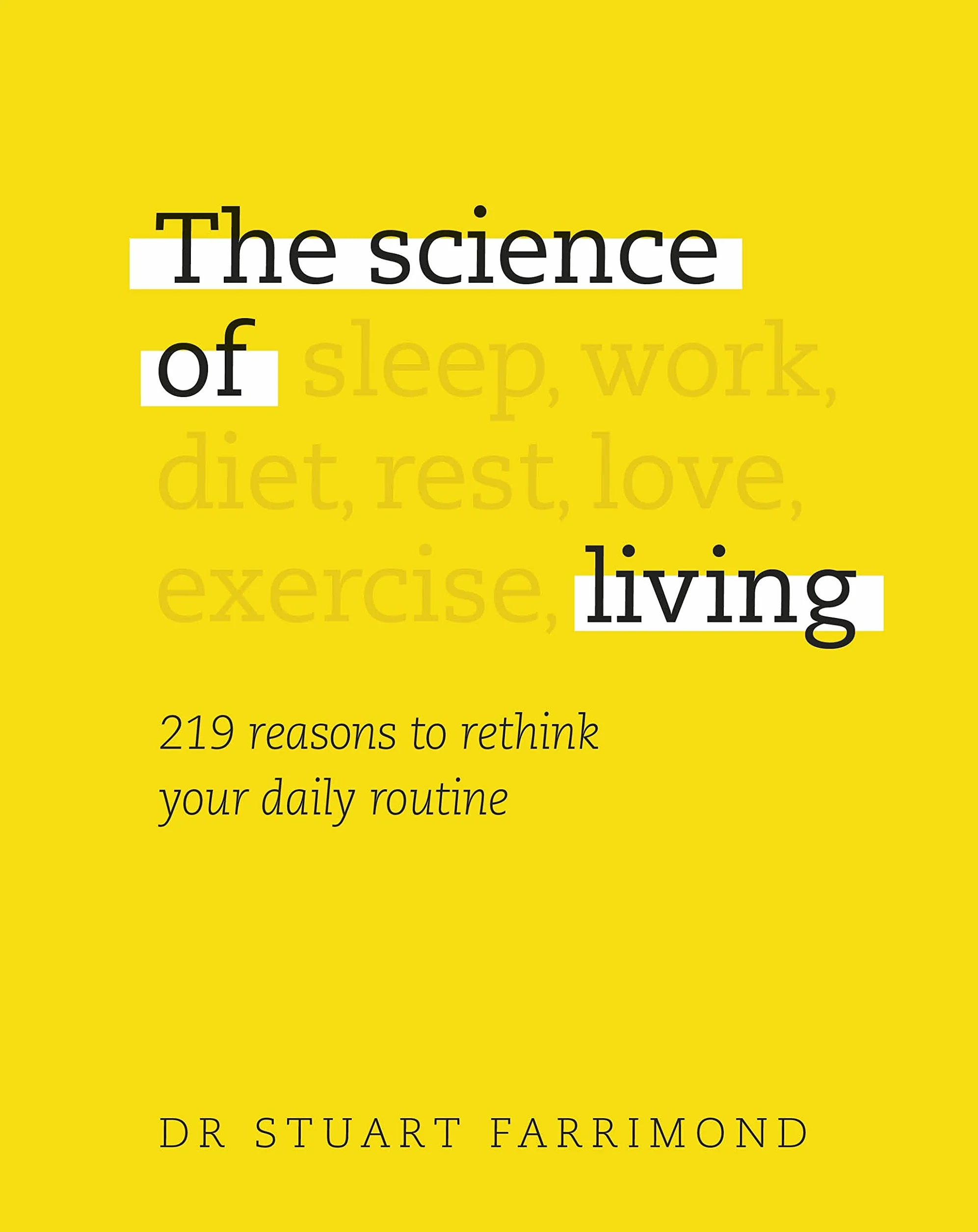 The Science of Living: 219 reasons to rethink your daily routine