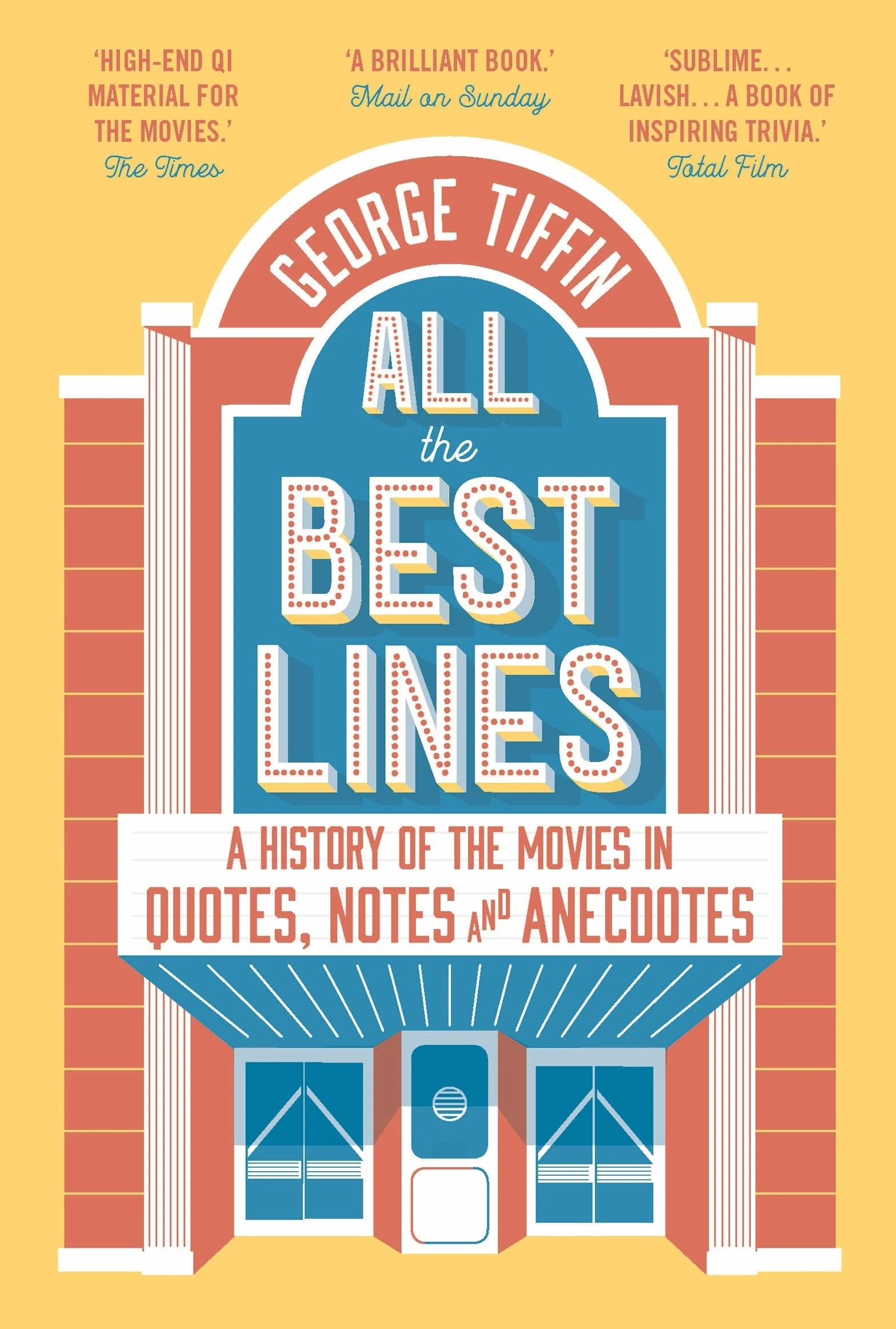All the Best Lines: An Informal History of the Movies in Quotes, Notes and Anecdotes