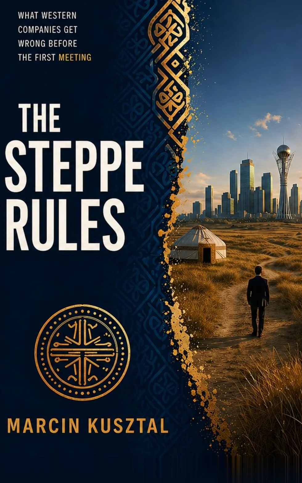 The Steppe Rules: What Western Companies Get Wrong Before the First Meeting