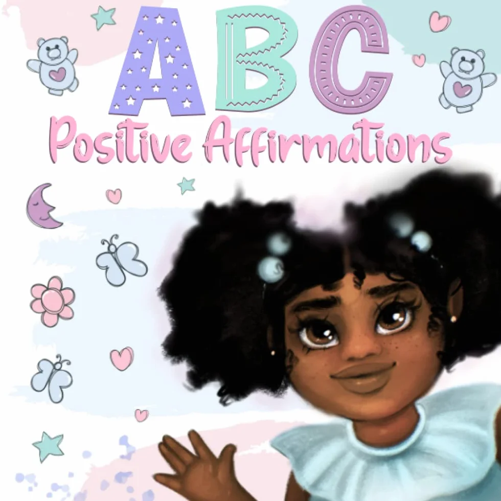 ABC Positive Affirmations for Young Black and Brown Girls: Empowering Words to Inspire Girls and Remind Them of Their Inner Strength, Beauty, Power, and Worth