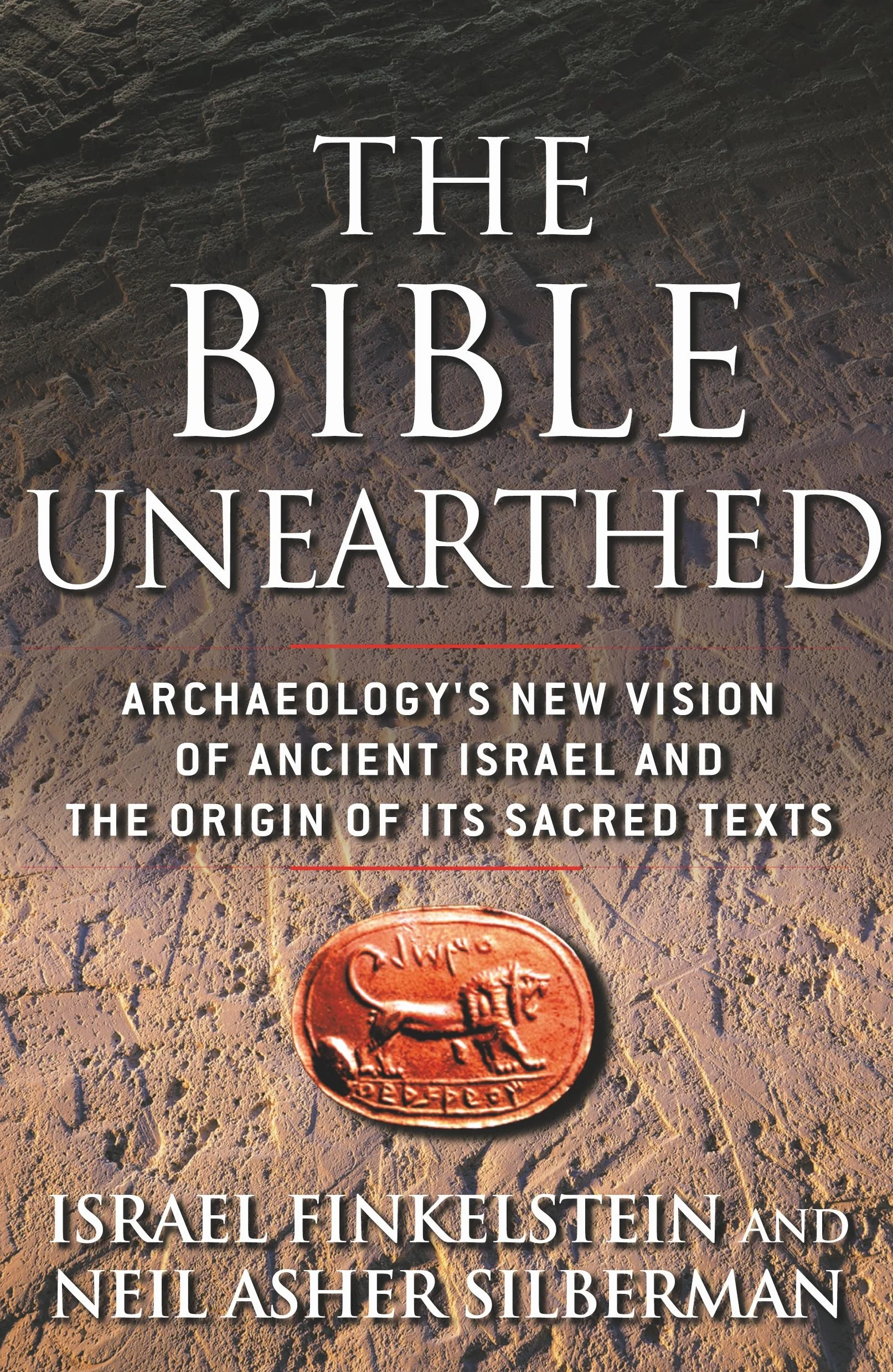 The Bible Unearthed: Archaeology's New Vision of Ancient Israel and the Origin of Its Sacred Texts
