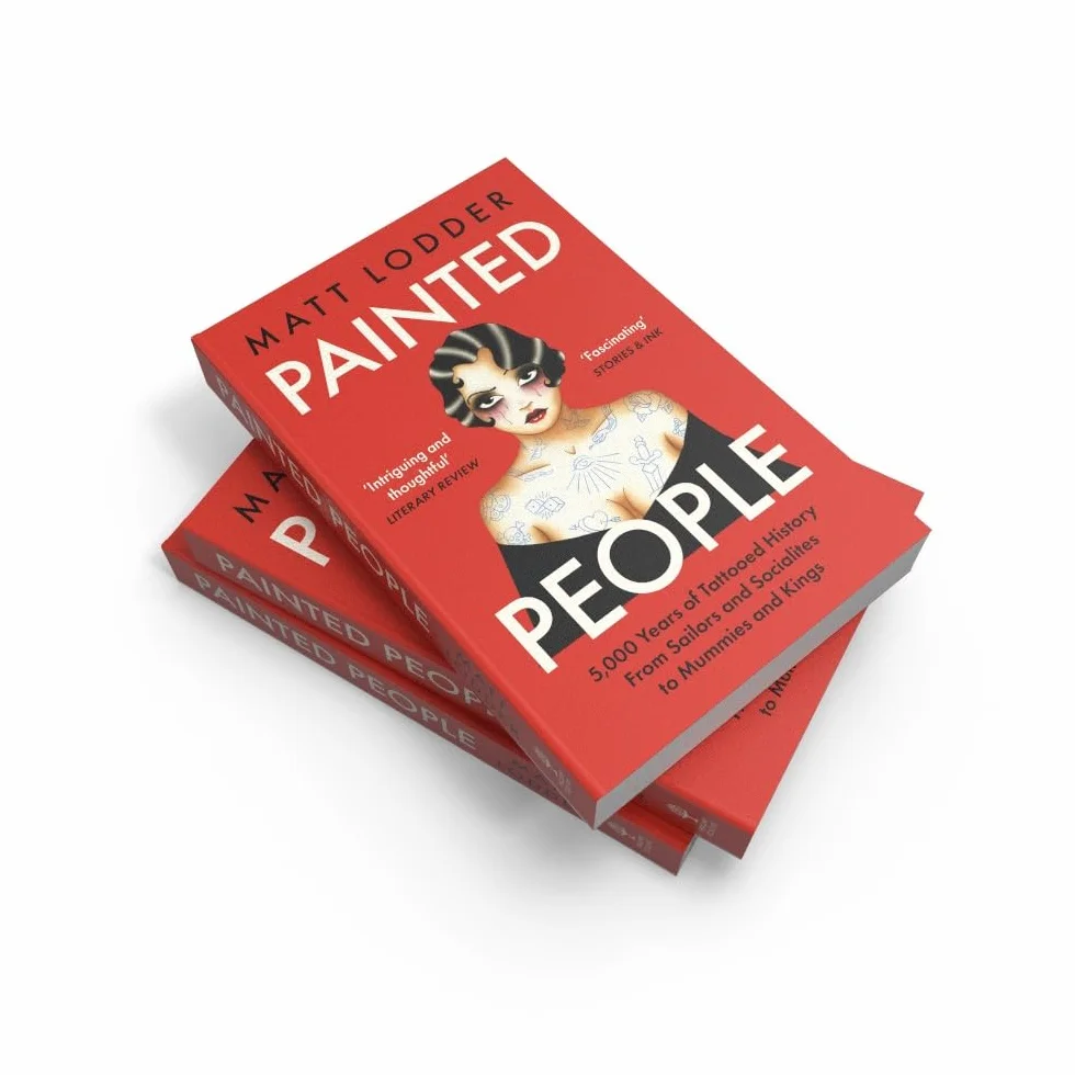 Painted People: 5,000 Years of Tattooed History from Sailors and Socialites to Mummies and Kings