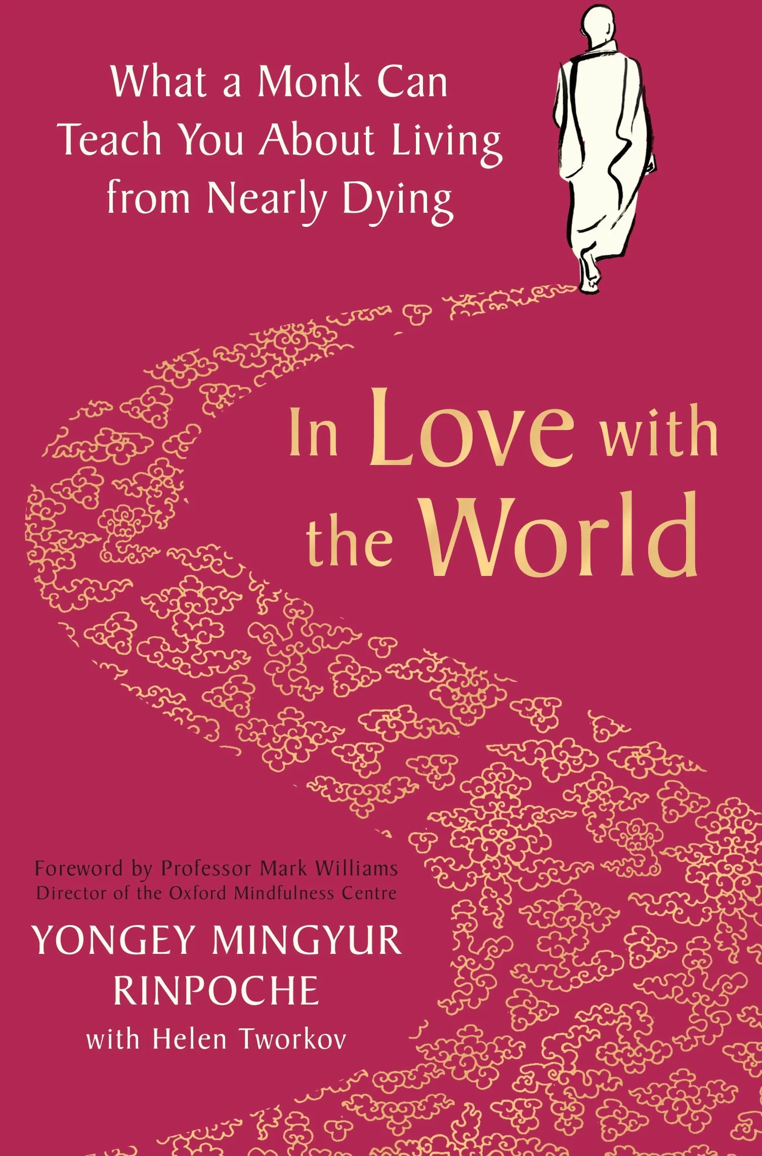 In Love with the World: What a Monk Can Teach You About Living from Nearly Dying