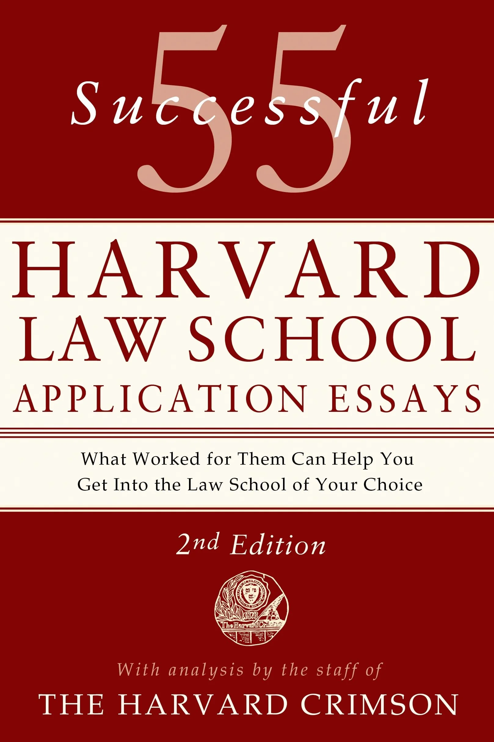 55 Successful Harvard Law School Application Essays, 2nd Edition: With Analysis by the Staff of the Harvard Crimson