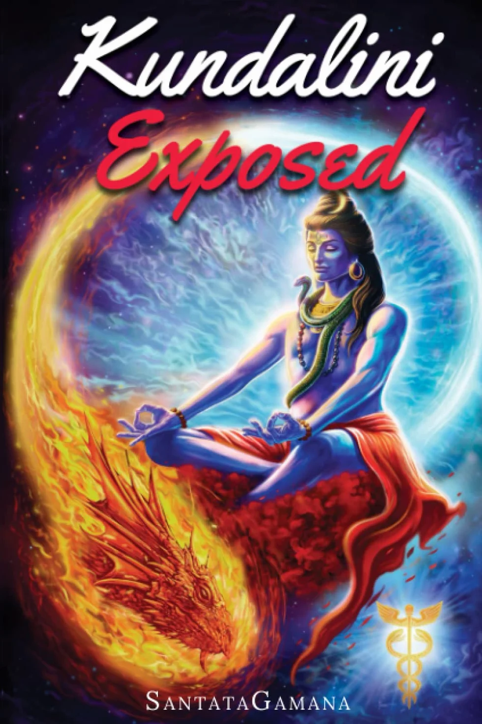 Kundalini Exposed: Disclosing the Cosmic Mystery of Kundalini. The Ultimate Guide to Kundalini Yoga & Kundalini Awakening [Expanded Edition]: 3