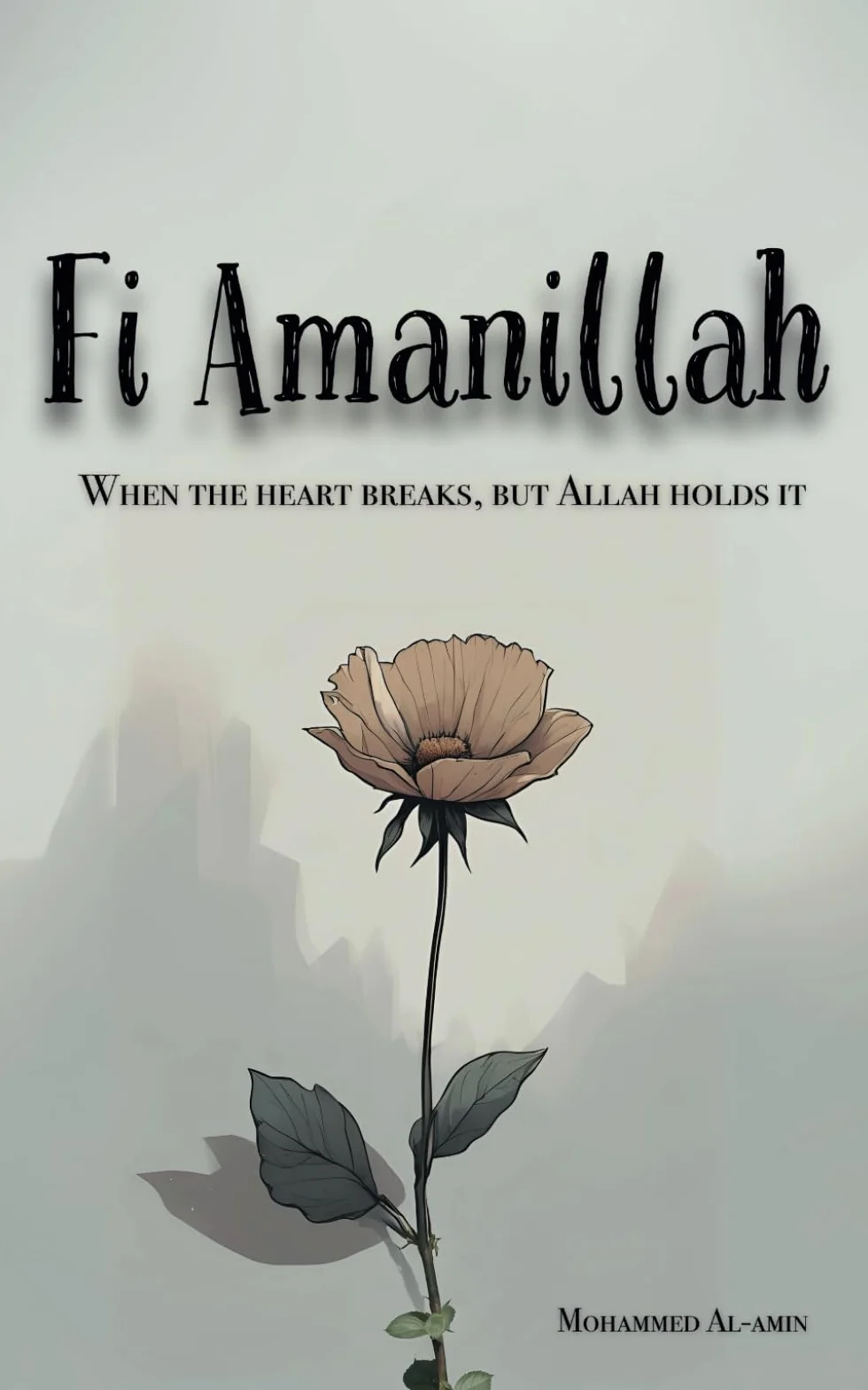Fi Amanillah: When The Heart breaks, But Allah Holds It: 2