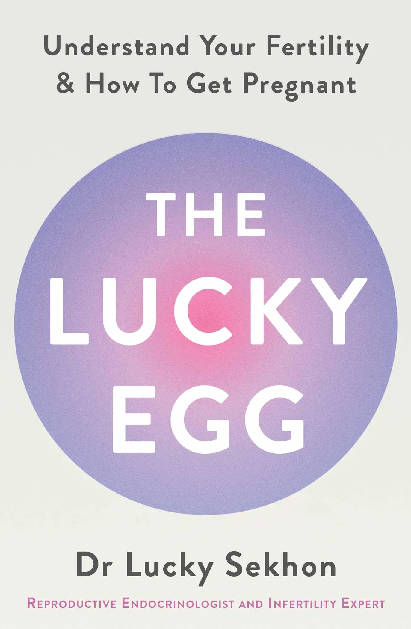 The Lucky Egg: Understand Your Fertility and How to Get Pregnant