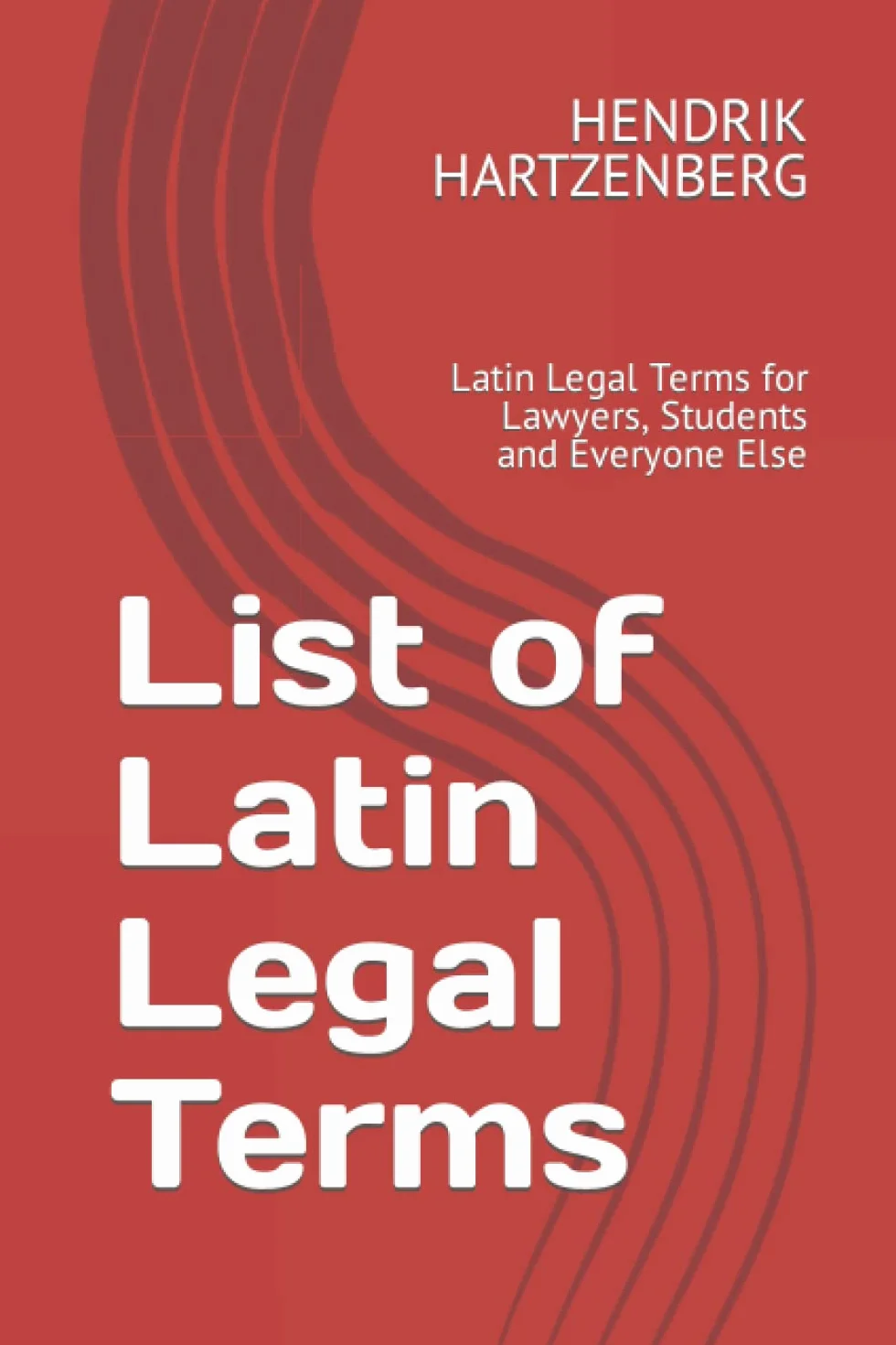 List of Latin Legal Terms: Latin Legal Terms for Lawyers, Students and Everyone Else