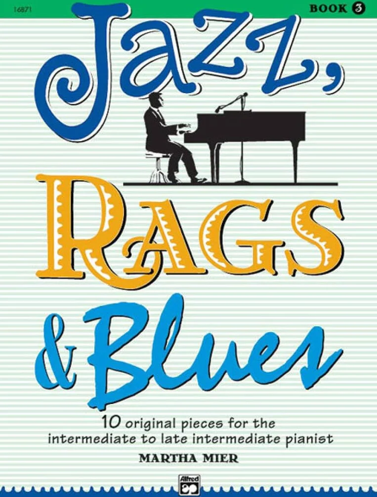 Martha mier: jazz, rags and blues book 3 piano: 10 Original Pieces for the Intermediate to Late Intermediate Pianist