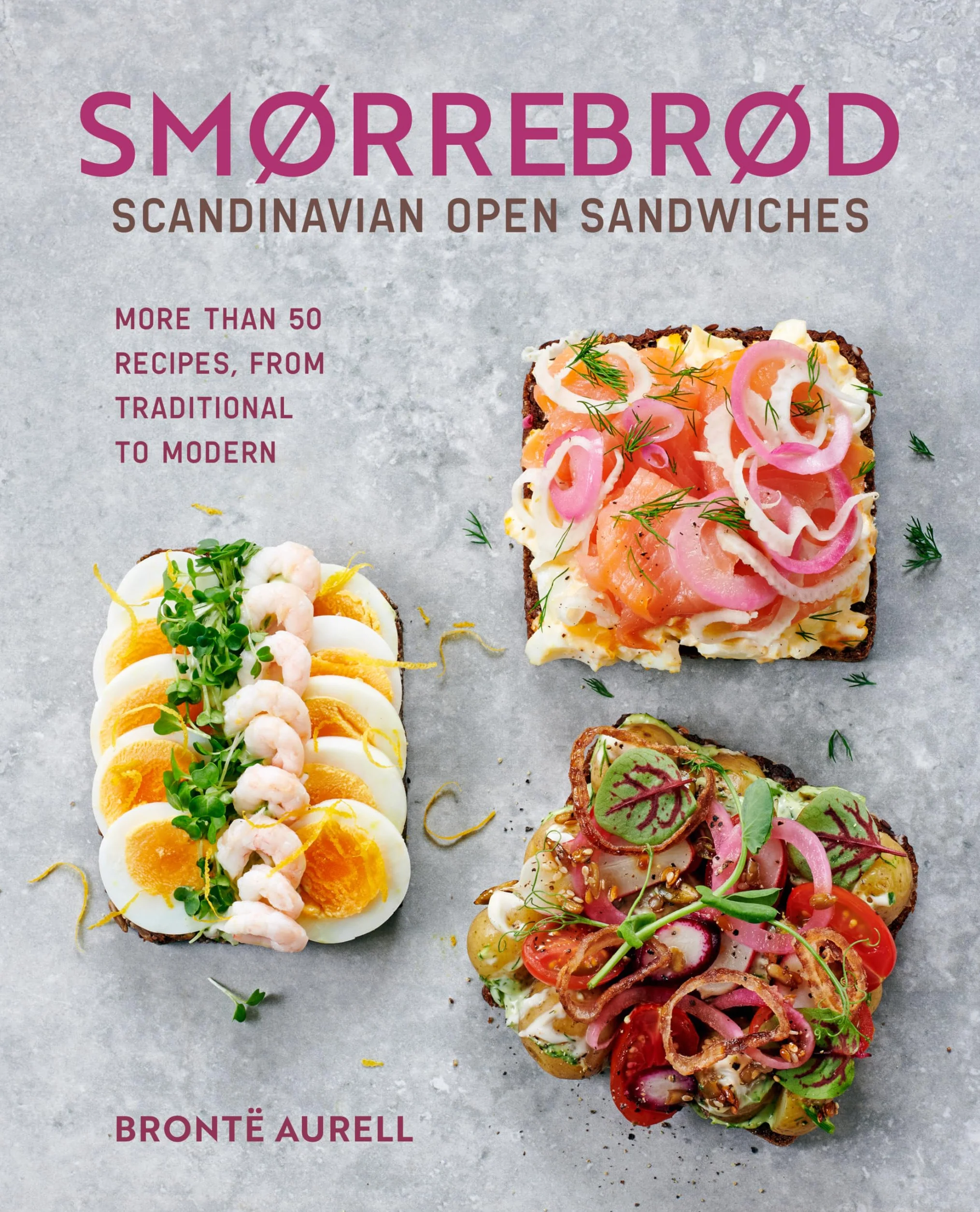 Smorrebrod: Scandinavian Open Sandwiches: More Than 50 Recipes, from Traditional to Modern