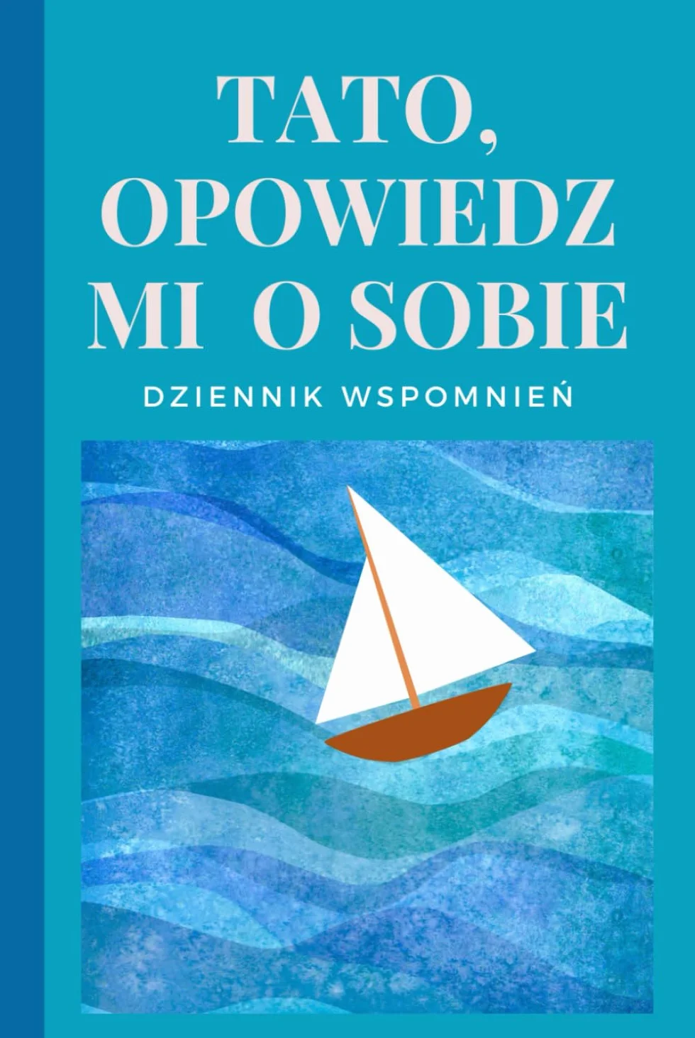 Tato, opowiedz mi o sobie: Dziennik wspomnień - książka z pytaniami, do uzupełniania dla Taty na urodziny, Dzień Ojca, Święta Bożego Narodzenia