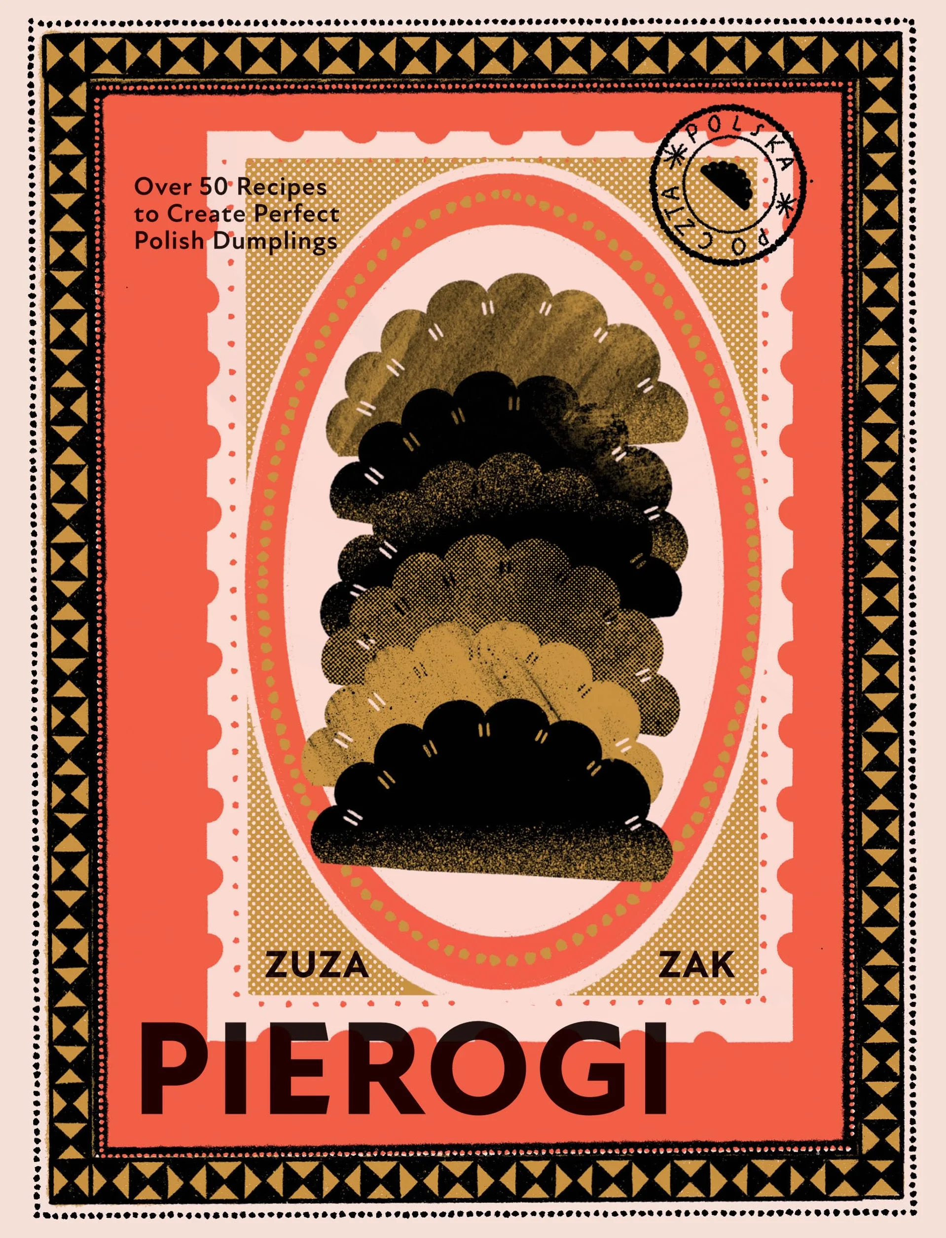 Pierogi: Over 50 Recipes to Create Perfect Polish Dumplings